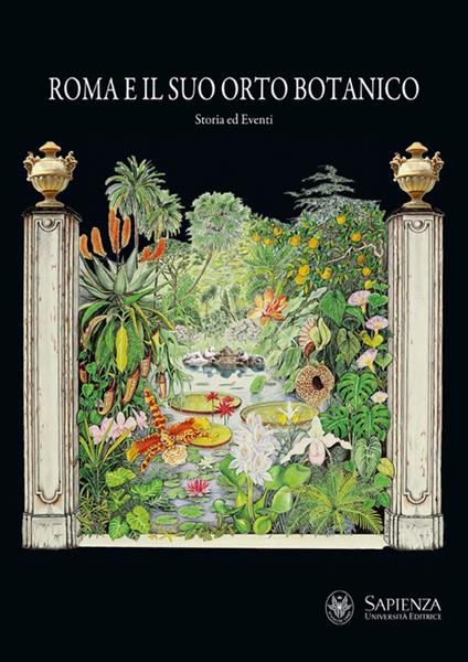 Roma e il suo orto botanico. Storia ed eventi. Ediz. illustrata - copertina