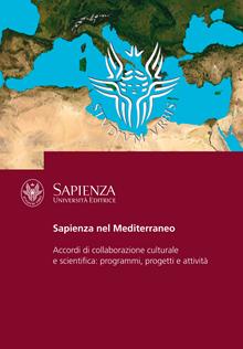Sapienza nel Mediterraneo. Accordi di collaborazione culturale e scientifica: programmi, progetti e attività
