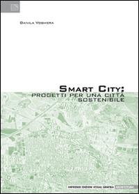 Smart city. Progetti per una città sostenibile - Danila Voghera - copertina