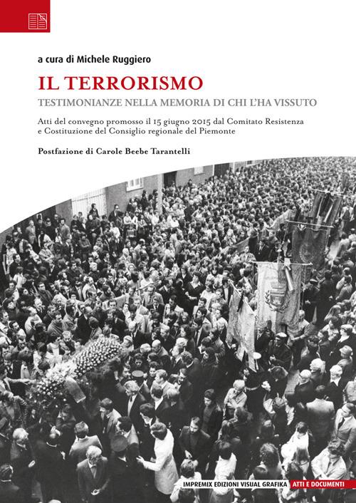 Il terrorismo. Testimonianze nella memoria di chi l'ha vissuto - copertina