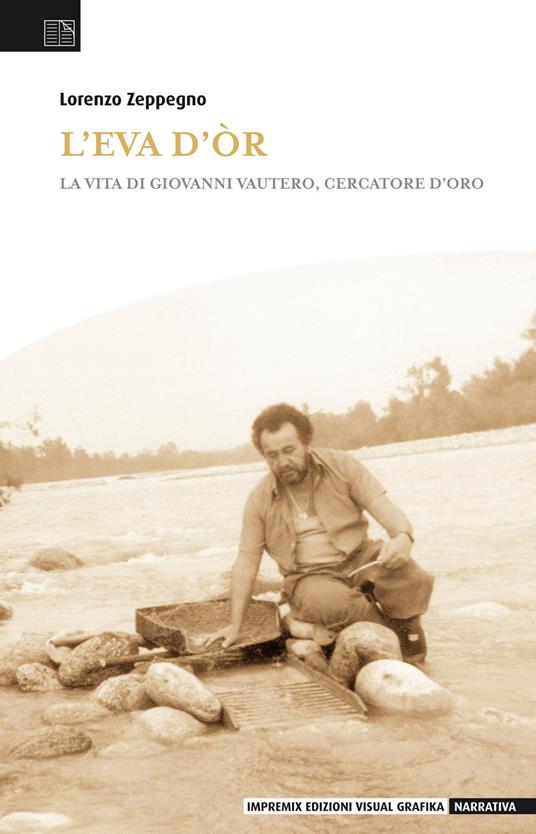 L'Eva d'or. La vita di Giovanni Vautero, cercatore d’oro - Lorenzo Zeppegno - copertina