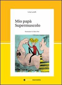 Mio papà supermuscolo - Lina Lundh - copertina