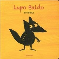 Lupo Baldo. Ediz. illustrata - Éric Battut - copertina