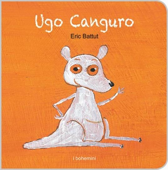 Ugo Canguro. Ediz. illustrata - Éric Battut - copertina