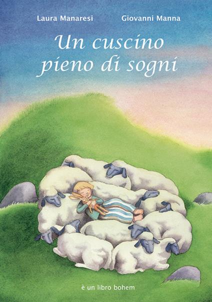 Un cuscino pieno di sogni. Ediz. illustrata - Laura Manaresi,Giovanni Manna - copertina