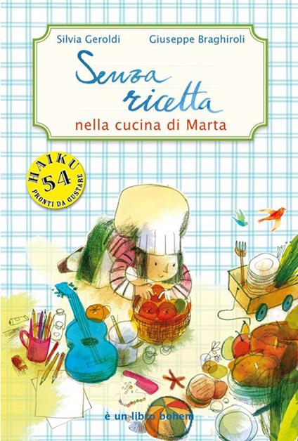 Senza ricetta. Nella cucina di Marta. Ediz. illustrata - Silvia Geroldi - copertina