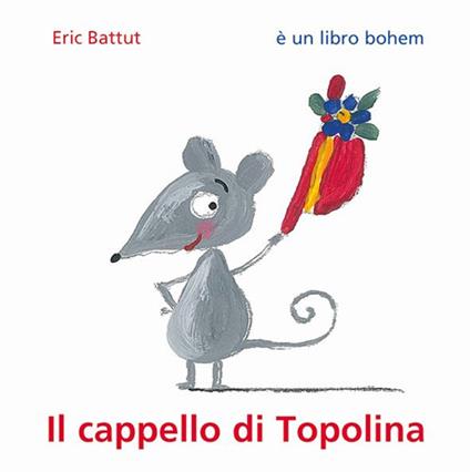 Il cappello di Topolina. Ediz. illustrata - Éric Battut - copertina