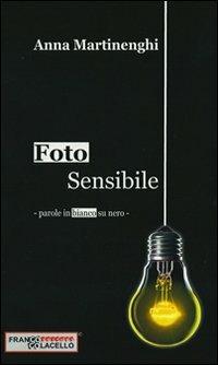 Foto sensibile. Parole in bianco e nero - Anna Martinenghi - copertina