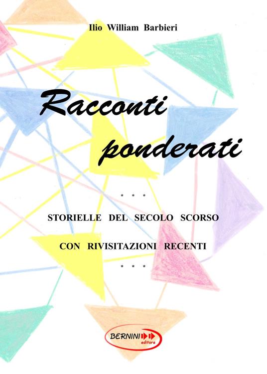 Racconti ponderati. Storielle del secolo scorso con rivisitazioni recenti. Nuova ediz. - Ilio William Barbieri - copertina