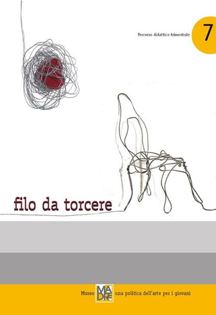 Filo da torcere. Museo madre. Una politica dell'arte per i giovani. Con DVD - Peppe Carini,Gaia Salvatori,Ninì Sgambati - copertina