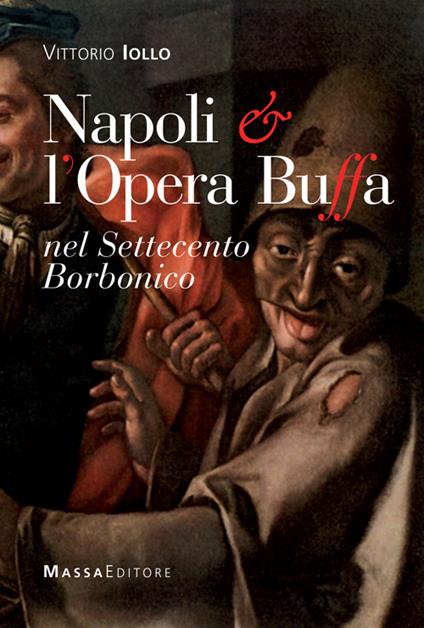 Napoli & l'opera buffa nel Settecento borbonico - Vittorio Iollo - copertina