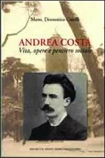 Andrea Costa. Vita, opere e pensiero sociale