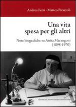 Una vita spesa per gli altri. Note biografiche su Anita Marangoni (1898-1970)