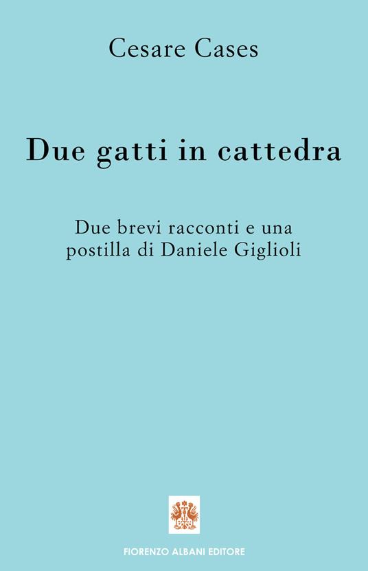 Due gatti in cattedra - Cesare Cases,Daniele Giglioli - copertina