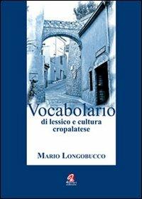Vocabolario di lessico e cultura cropalatese - Mario Longobucco - copertina