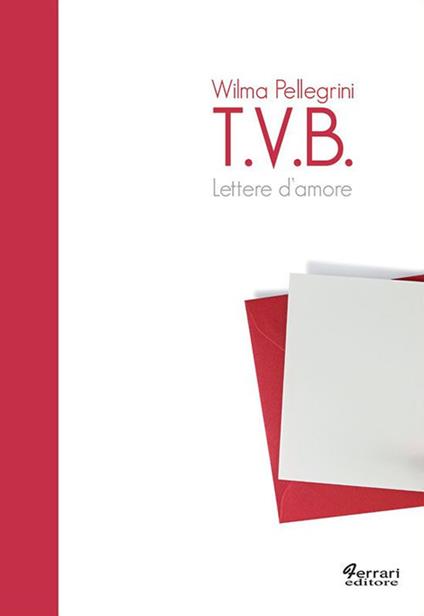 T.V.B. Lettere d'amore - Wilma Pellegrini - copertina