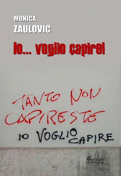 Io... voglio capire - Monica Zaulovic - copertina