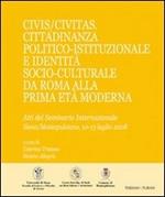 Civis/Civitas. Cittadinanza politico-istituzionale e identità socio-culturale da Roma alla prima età moderna