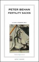 Peter Behan fertility sacks. Ediz. illustrata