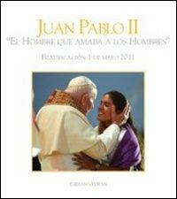 Giovanni Paolo II «l'uomo che amava gli uomini». Beatificazione 1 maggio 2011. Ediz. spagnola - copertina