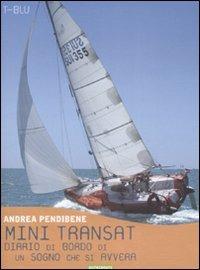 Mini transat. Diario di bordo di un sogno che si avvera - Andrea Pendibene - copertina