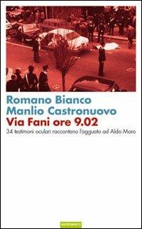 Via Fani ore 9.02. 34 testimoni oculari raccontano l'agguato ad Aldo Moro - Romano Bianco,Manlio Castronuovo - copertina