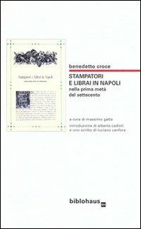 Stampatori e librai in Napoli nella prima metà del Settecento - Benedetto Croce - copertina
