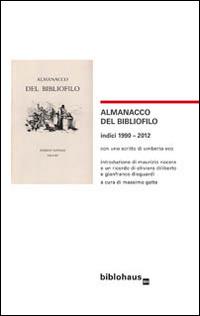 Almanacco del bibliofilo. Indici 1990-2012 - Umberto Eco,Maurizio Nocera - copertina