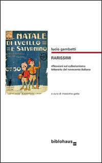 Rarissimi. Riflessioni sul collezionismo letterario del Novecento italiano - Lucio Gambetti - copertina