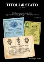 Titoli di Stato. Catalogazione e quotazioni dei titoli degli Stati Preunitari, del Regno d'Italia e dello Stato Italiano