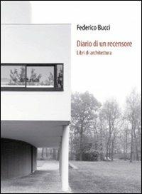 Diario di un recensore. Libri di architettura - Federico Bucci - copertina