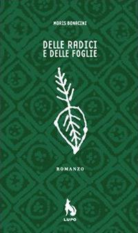 Delle radici e delle foglie - Moris Bonacini - copertina