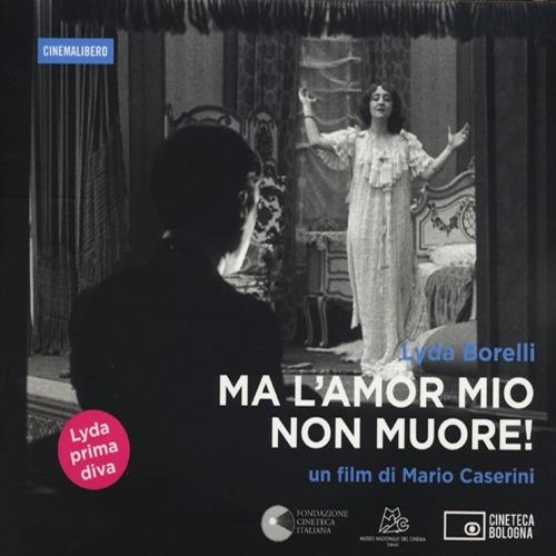 Lyda Borelli. Ma l'amor mio non muore. Ediz. italiana e inglese! DVD. Con libro - Mario Caserini - copertina