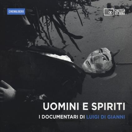 Uomini e spiriti. I documentari di Luigi Di Gianni. DVD. Con libro - copertina