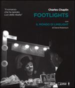 Footlights-Il mondo di Limelight. Ediz. illustrata