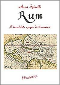 Rum. L'incredibile epopea dei bucanieri - Anna Spinelli - copertina