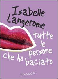 Tutte le persone che ho baciato - Isabelle Langerome - copertina