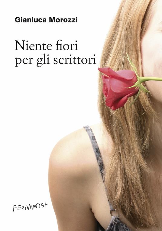 Niente fiori per gli scrittori - Gianluca Morozzi,A. Sebastiani - ebook