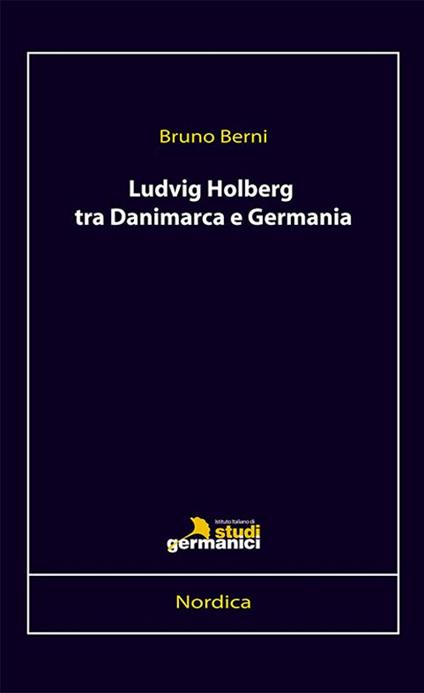 Ludvig Holberg tra Danimarca e Germania - Bruno Berni - copertina