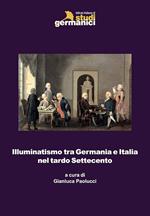 Illuminatismo tra Germania e Italia nel tardo Settecento