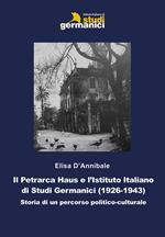Il Petrarca Haus e l'Istituto Italiano di Studi Germanici (1926-1943). Storia di un percorso politico-culturale