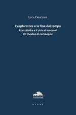 L'esploratore e la fine del tempo. Franz Kafka e il ciclo di racconti «Un medico di campagna»