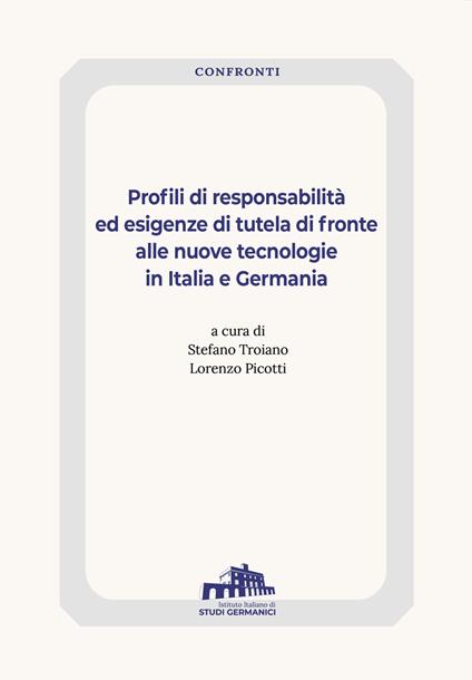 Profili di responsabilità ed esigenze di tutela di fronte alle nuove tecnologie in Italia e Germania - copertina