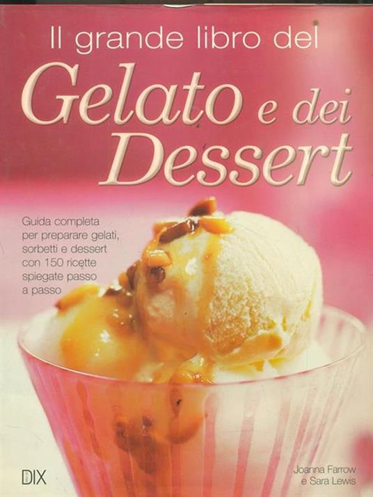 Il grande libro del gelato e dei dessert - Joanna Farrow,Sara Lewis - 3