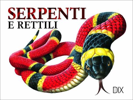 Serpenti e rettili. Ediz. illustrata - copertina