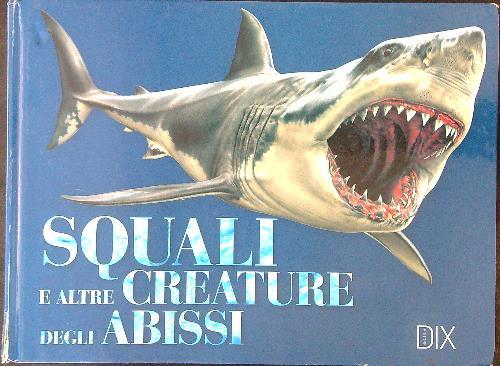Squali e altre creature degli abissi