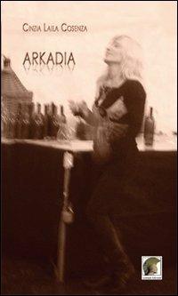 Arkadia - Cinzia L. Cosenza - copertina