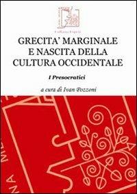 Grecità marginale e nascita della cultura occidentale. I presocratici - copertina