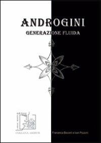 Androgini. Generazione fluida - Francesca Bisconti,Ivan Pozzoni - copertina
