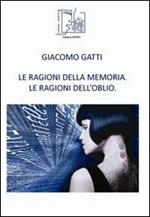 Le ragioni della memoria. Le ragioni dell'oblio